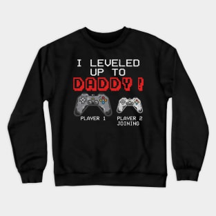 I leveled up to Daddy Funny Gamer Dad Player 1 Player 2 Video gaming Gift Crewneck Sweatshirt